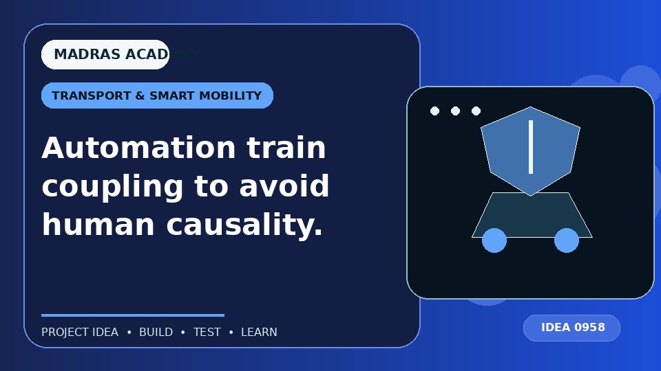 Automation train coupling to avoid human causality.