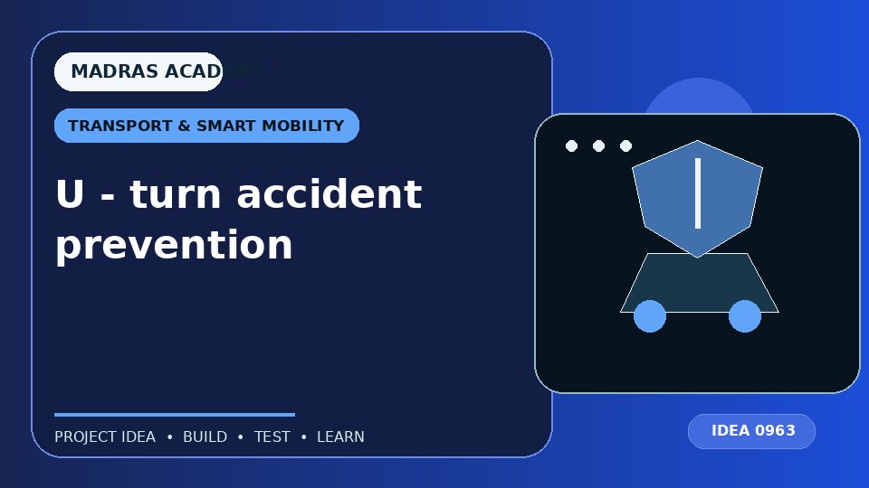 U – turn accident prevention