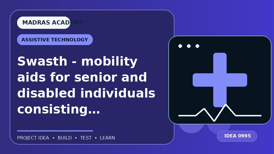 Swasth – mobility aids for senior and disabled individuals consisting of advanced features and personalized functionalities.