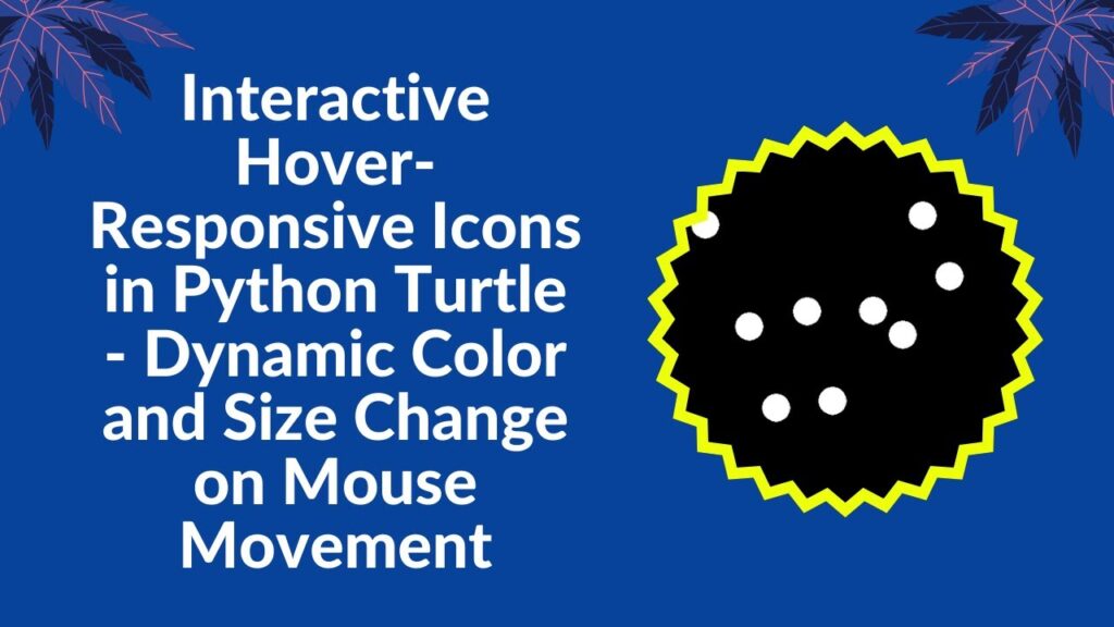 Creating Interactive Hover Effects with Python Turtle - Madras Academy