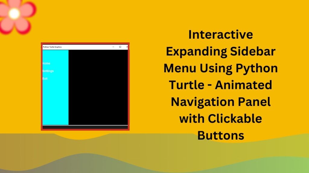 Creating an Interactive Sidebar Menu with Python Turtle - Madras Academy