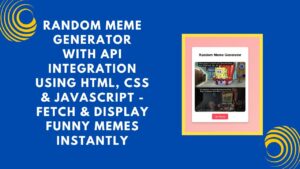 Random Meme Generator with HTML, CSS, and JavaScript - Madras Academy