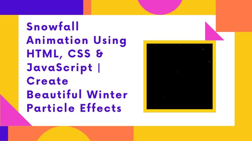 Create Stunning Snowfall Animation with HTML, CSS, and JavaScript ...